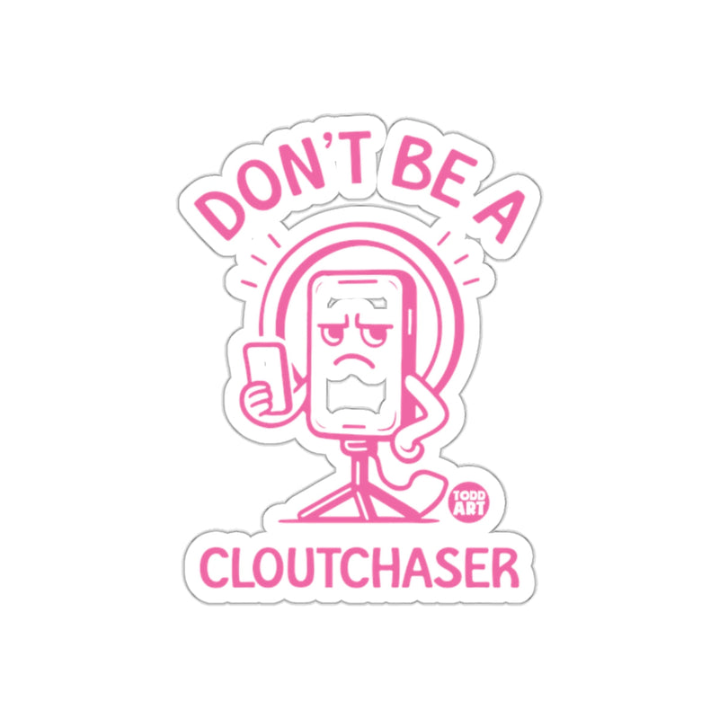 Load image into Gallery viewer, Don't Be A Cloutchaser Sticker for Social Media Fans
