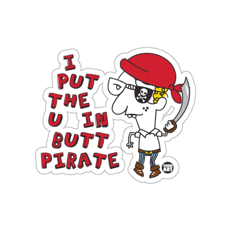 Load image into Gallery viewer, I Put The U In Butt Pirate Funny Sticker
