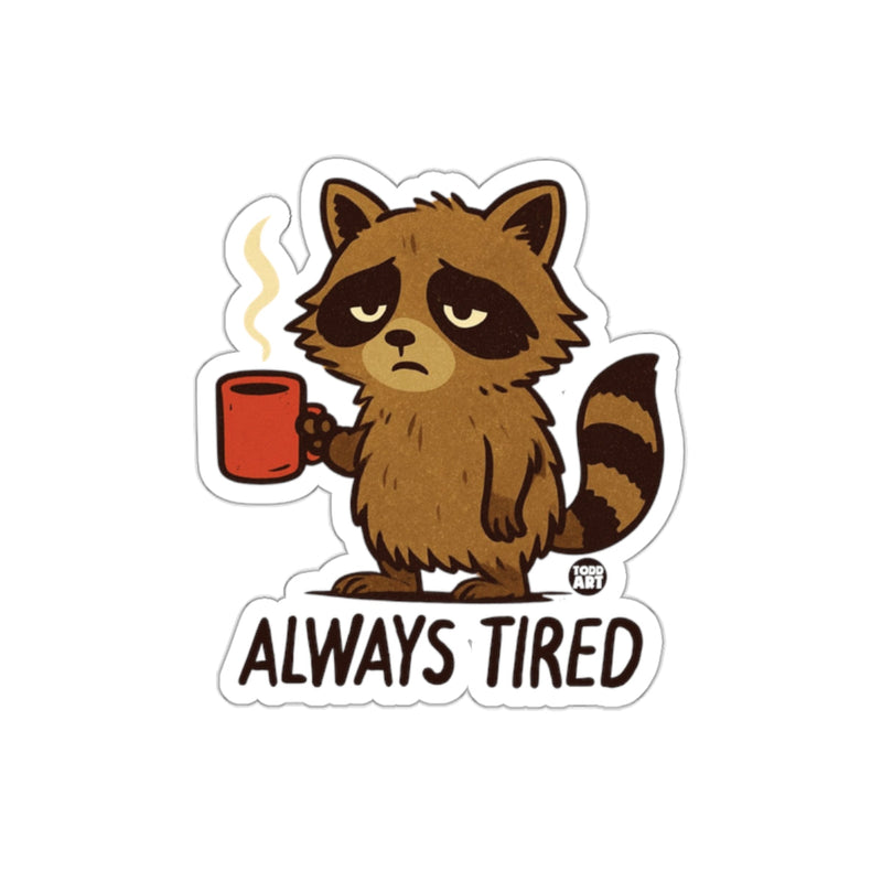 Load image into Gallery viewer, Always Tired Raccoon with Coffee Cup Illustrated sticker
