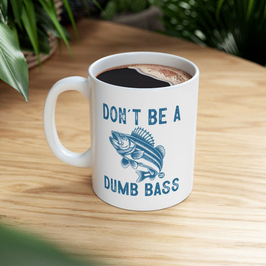 Funny Fishing Quote Don't Be a Dumb Bass Mug