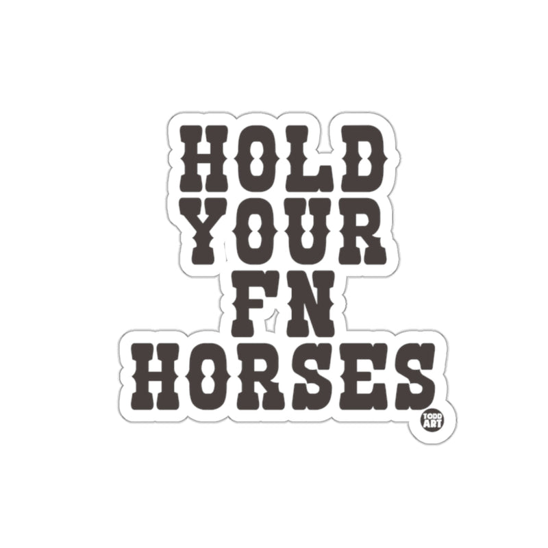 Load image into Gallery viewer, Hold Your FN Horses Sticker by Todd Art

