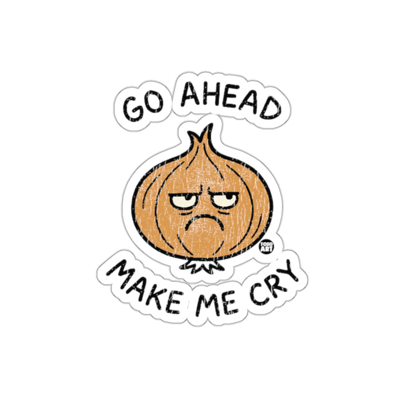Load image into Gallery viewer, Go Ahead Make Me Cry Onion Sticker Funny Product
