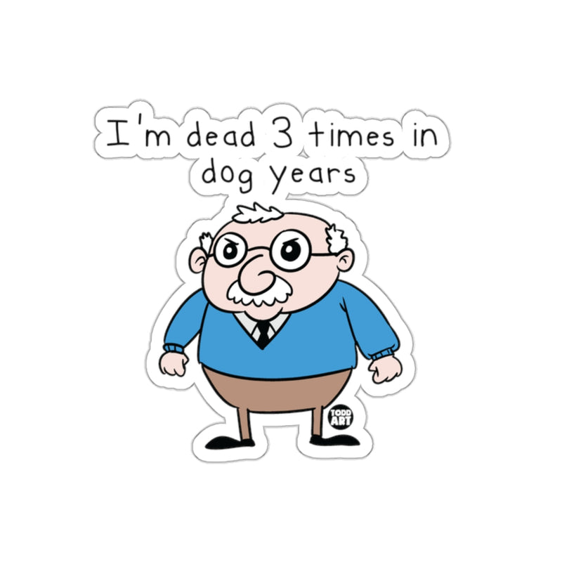 Load image into Gallery viewer, I'm Dead 3 Times in Dog Years Funny Sticker
