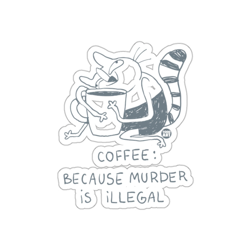 Load image into Gallery viewer, Coffee Because Murder is Illegal Sticker

