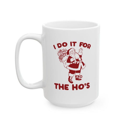 I Do It For The Ho's Christmas Santa Mug