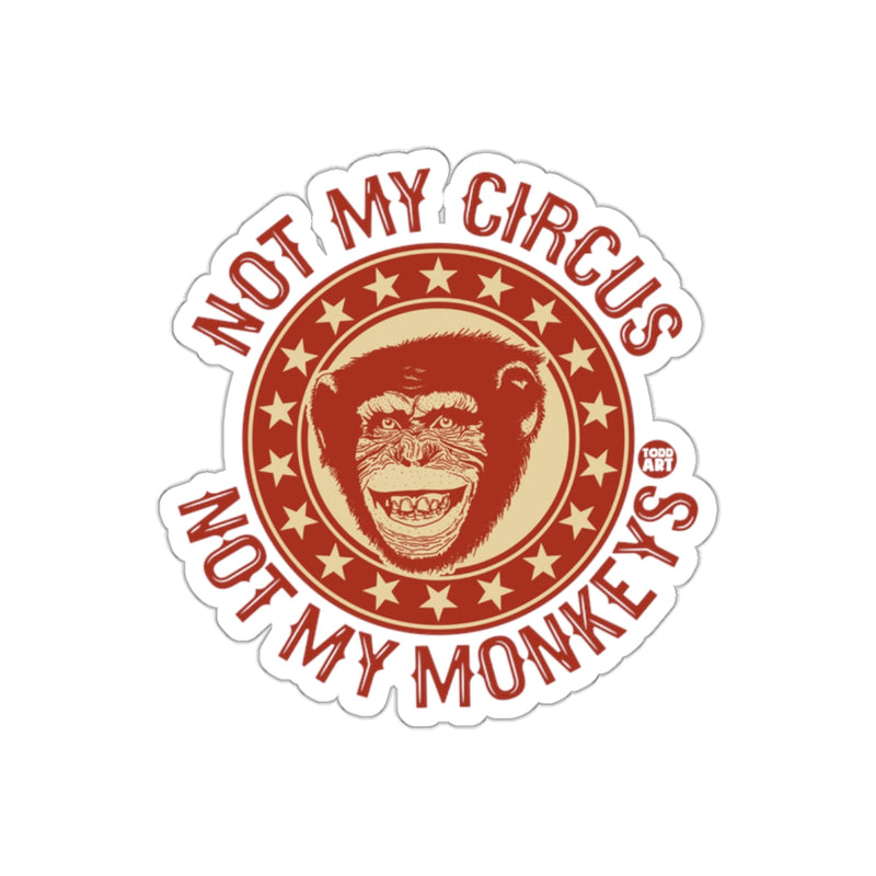 Load image into Gallery viewer, Not My Circus Not My Monkeys Fun Sticker
