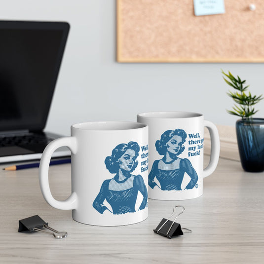Well There Goes My Last Fuck Funny Mug