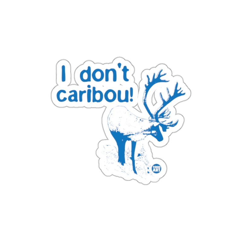 Load image into Gallery viewer, I Don't Caribou Funny Sticker Perfect for Laptops
