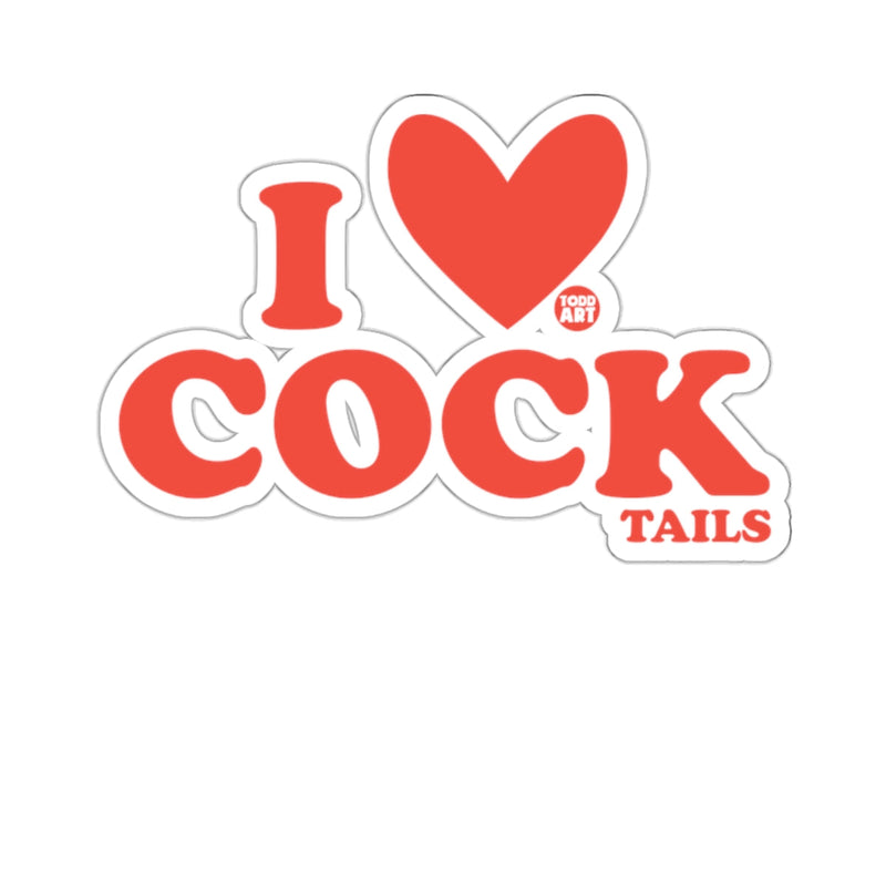 Load image into Gallery viewer, I Love Cock Tails Todd Art funny graphic design 
