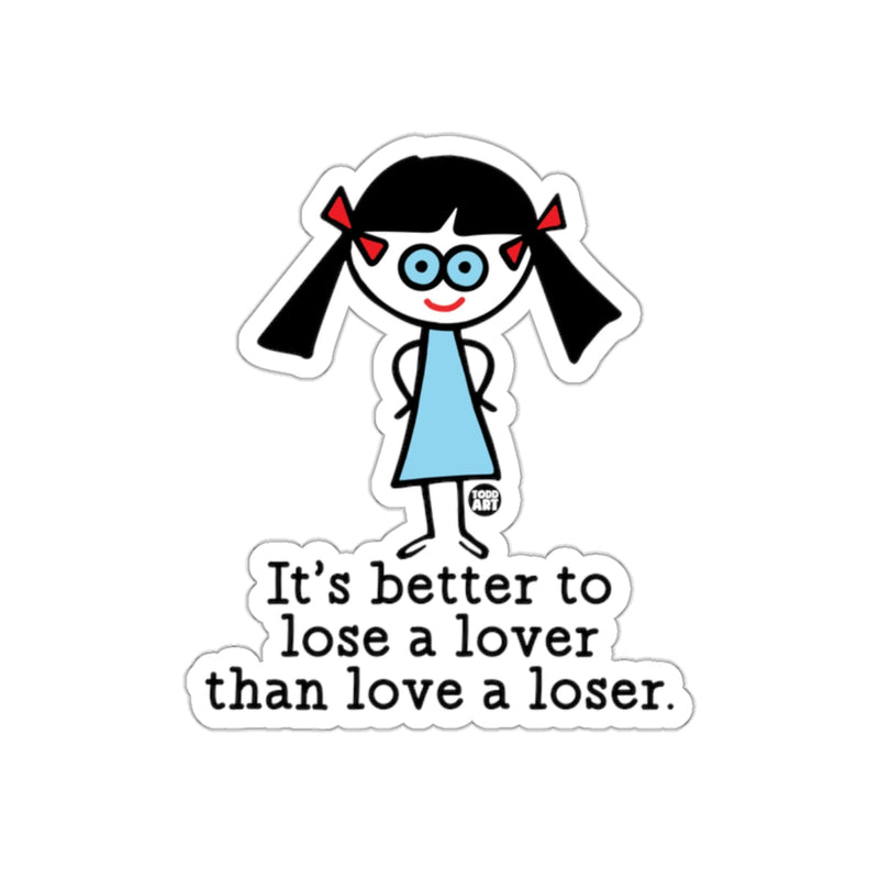 Load image into Gallery viewer, It's Better To Lose A Lover Than Love A Loser Sticker
