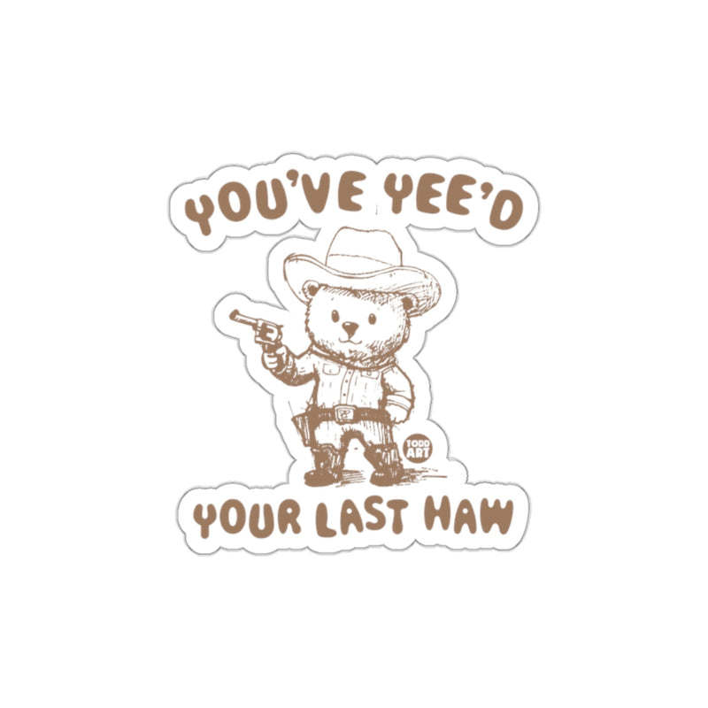 Load image into Gallery viewer, You've Yee'd Your Last Haw Sticker
