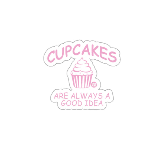 Cupcakes Are Always a Good Idea Sticker Product