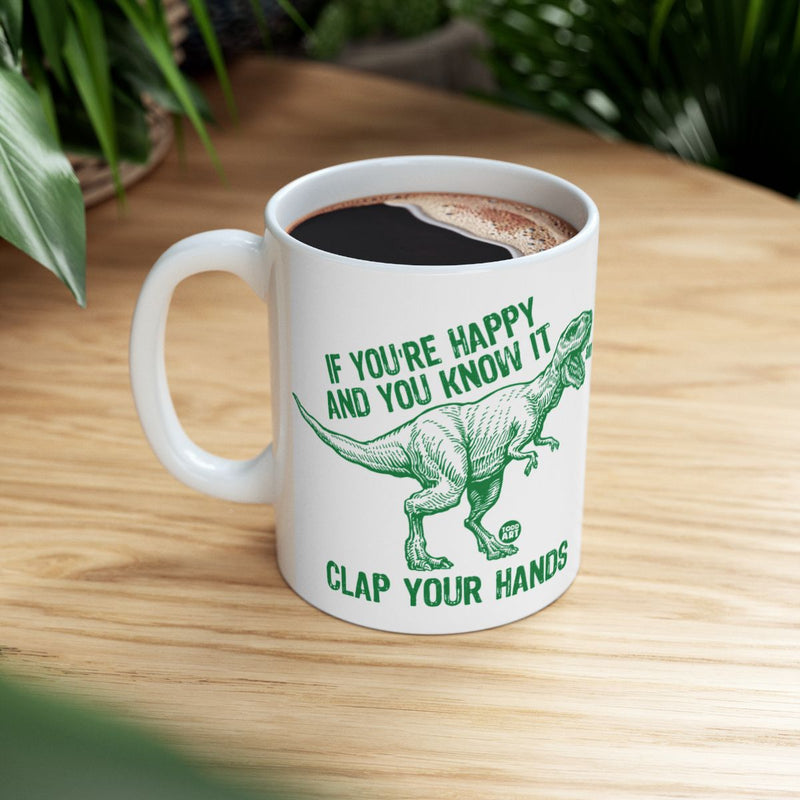 Load image into Gallery viewer, If You're Happy And You Know It Dinosaur Mug
