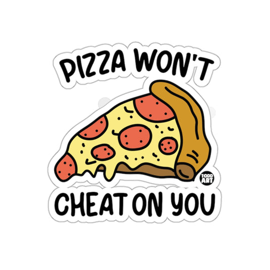 Pizza Wont Cheat On You Funny Statement sticker