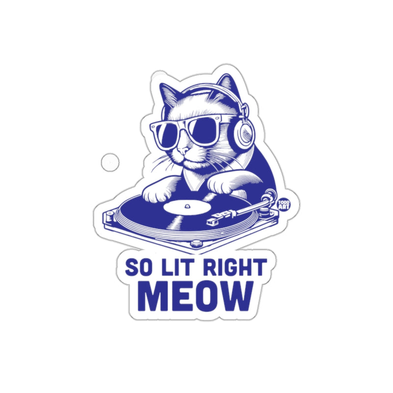Load image into Gallery viewer, So Lit Right Meow DJ Cat Funny Sticker Fun Design
