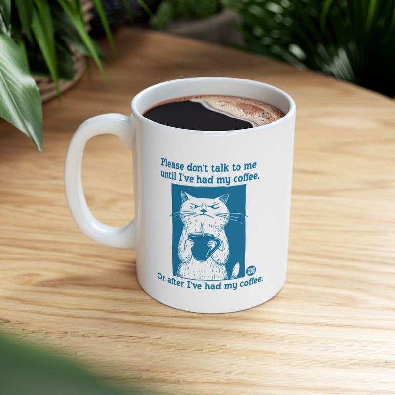 Load image into Gallery viewer, Please Don't Talk to Me Until I've Had My Coffee Mug
