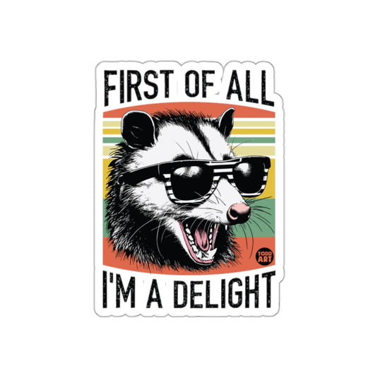 First Of All I'm A Delight Funny Opossum Animal sticker