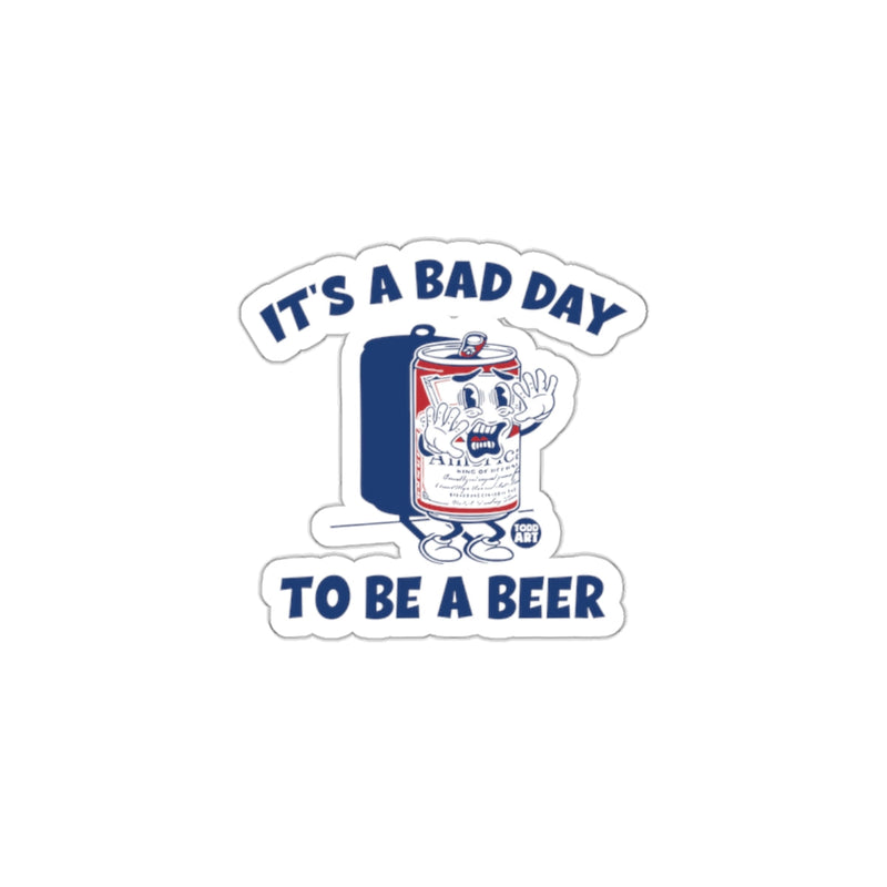 Load image into Gallery viewer, It's a Bad Day to Be a Beer Sticker Product
