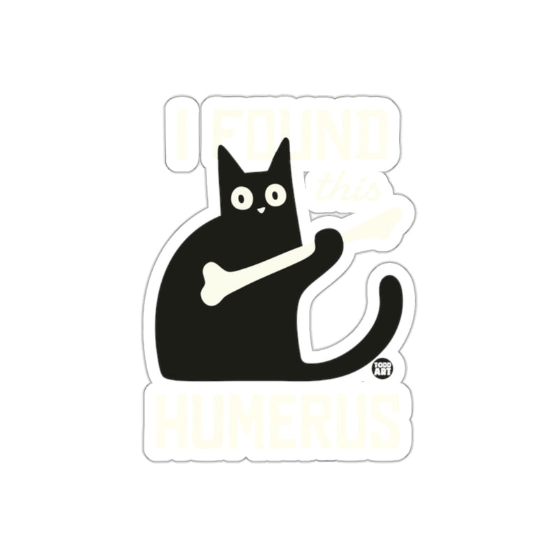 Load image into Gallery viewer, Cat Humor I Found This Humerus Pun Funny Animal sticker
