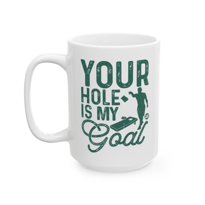 Load image into Gallery viewer, Your Hole Is My Goal Funny Cornhole Mug
