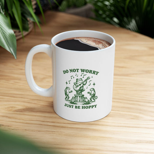 Do Not Worry Just Be Hoppy Coffee Mug Gift