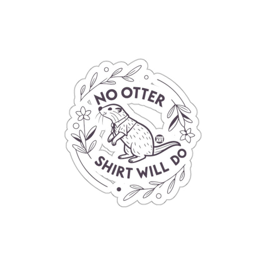 No Otter Shirt Will Do Funny Otter Drawing Product