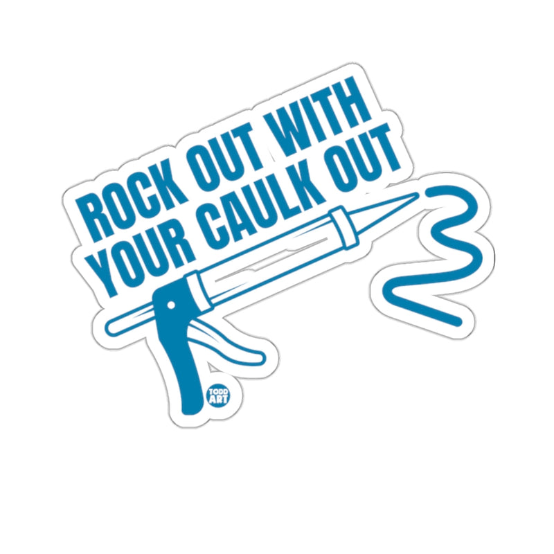 Load image into Gallery viewer, ROCK OUT WITH YOUR CAULK OUT 
