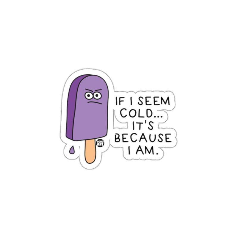 Load image into Gallery viewer, Funny Popsicle If I Seem Cold Sticker Product

