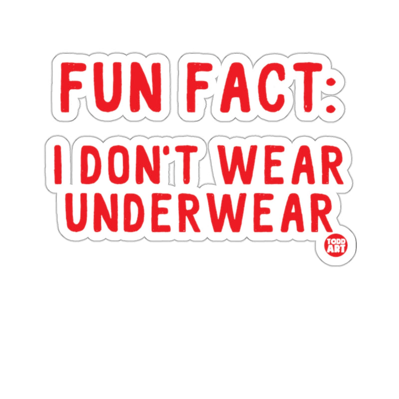 Load image into Gallery viewer, Fun Fact I Don't Wear Underwear Funny Sticker product
