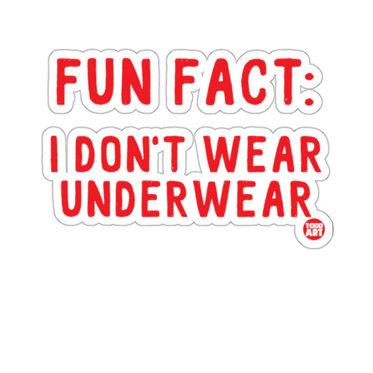 Fun Fact I Don't Wear Underwear Funny Sticker product