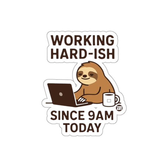 Working Hard-ish Since 9 AM Today Sloth Graphic sticker