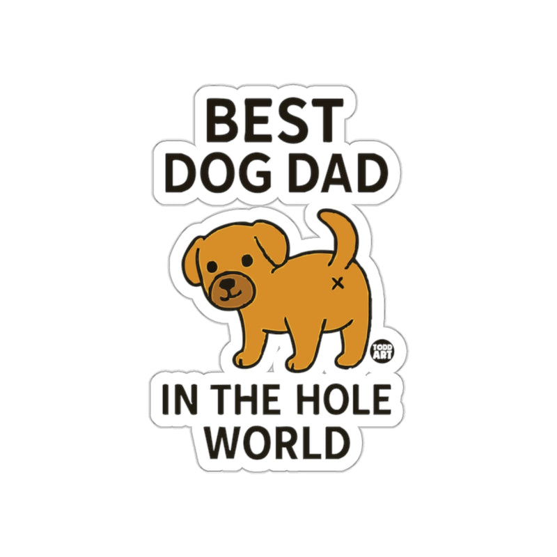 Load image into Gallery viewer, BEST DOG DAD IN THE HOLE WORLD Sticker
