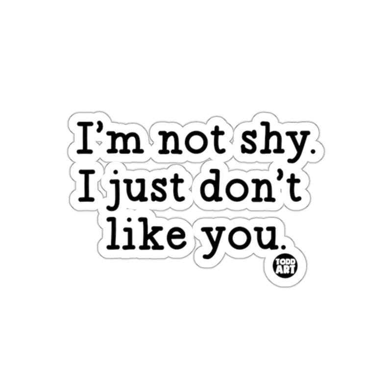 Load image into Gallery viewer, I'm not shy I just don't like you sticker
