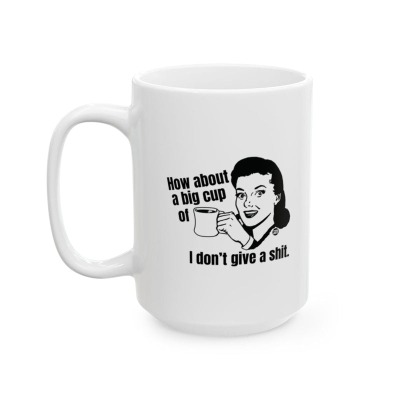 Load image into Gallery viewer, How about a big cup of I don't give a shit mug
