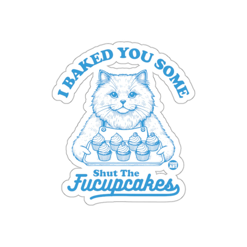 Load image into Gallery viewer, I Baked You Some Shut The Fucupcakes Cute Cat sticker
