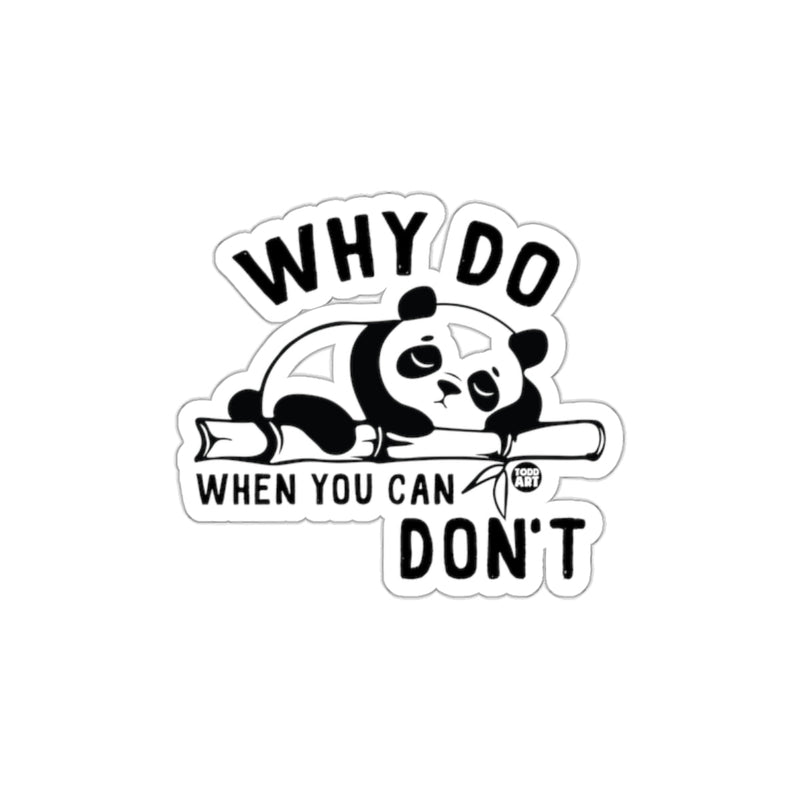 Load image into Gallery viewer, Why Do When You Can Don't Sticker
