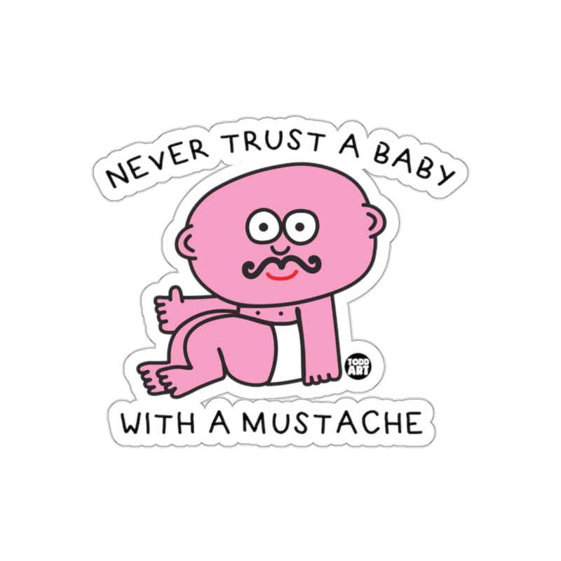 Load image into Gallery viewer, Never Trust a Baby with a Mustache Funny sticker
