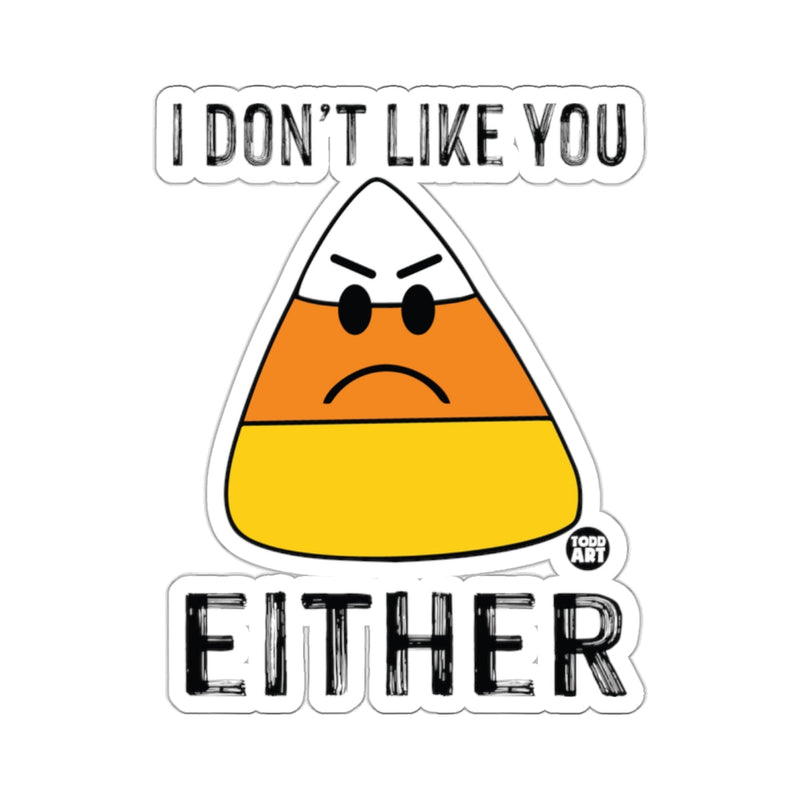 Load image into Gallery viewer, I DON'T LIKE YOU EITHER Angry Candy Corn sticker
