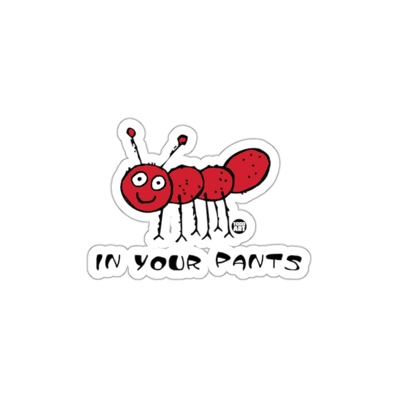 Load image into Gallery viewer, In Your Pants Ant Funny Sticker for All Surfaces
