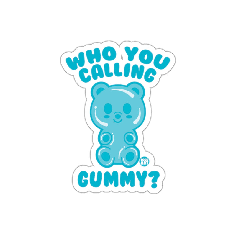 Load image into Gallery viewer, Who You Calling Gummy Blue Bear Design Sticker
