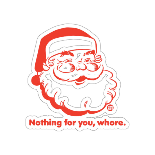 Nothing for you whore Santa sticker funny decal