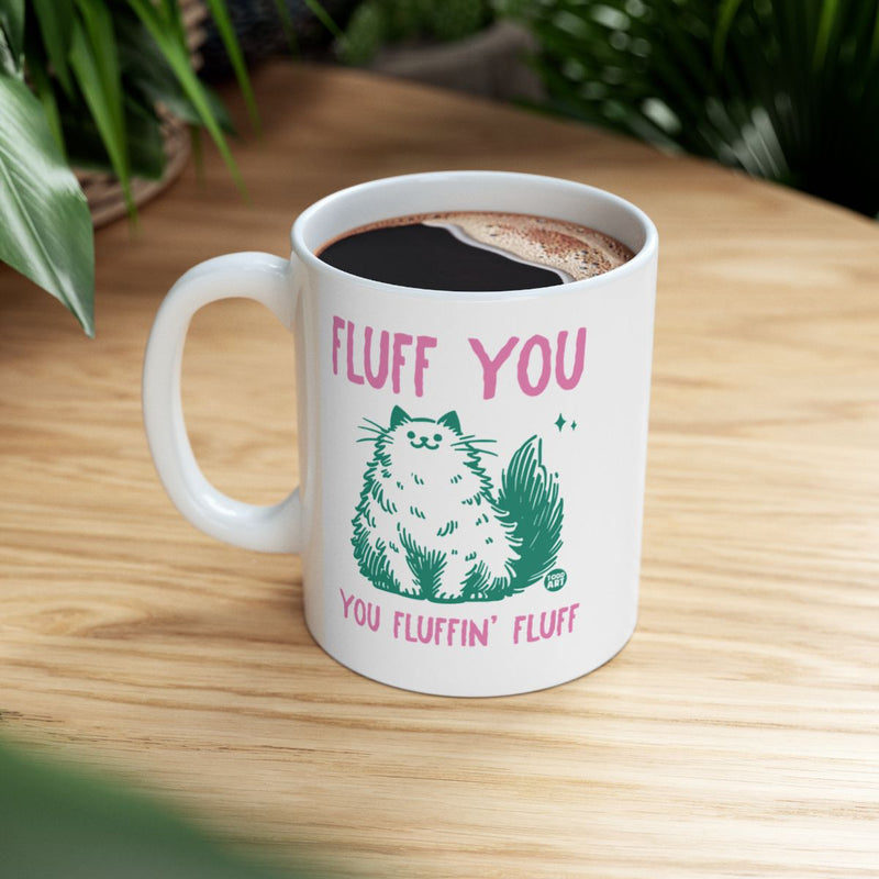 Load image into Gallery viewer, Fluff You You Fluffin' Fluff Funny Cat Mug
