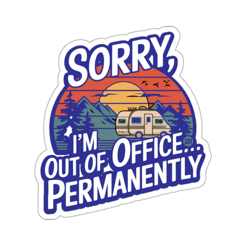Load image into Gallery viewer, Sorry I'm Out Of Office Permanently Camper RV 
