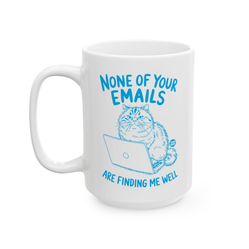 Load image into Gallery viewer, Funny Cat Mug None of Your Emails Are Finding Me Well
