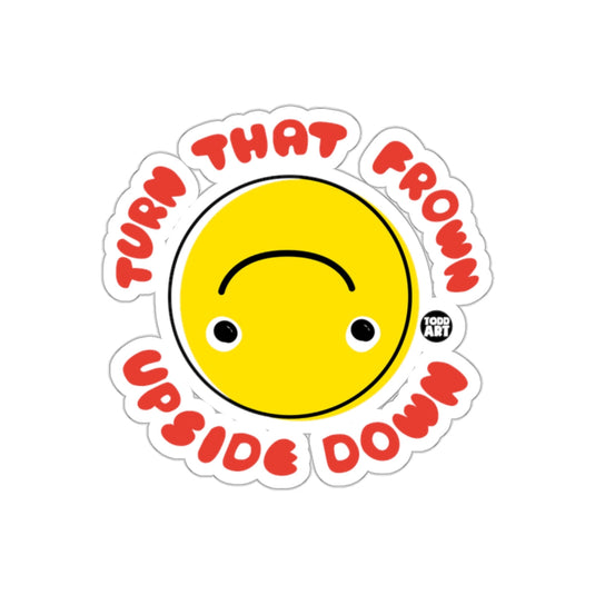 Turn That Frown Upside Down Todd Art Sticker