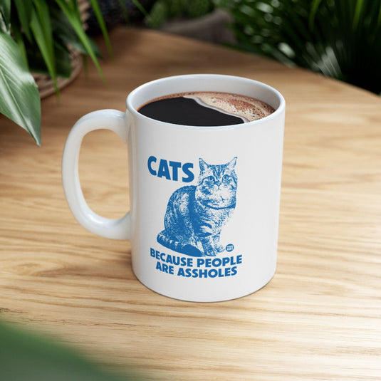 Cats Because People Are Assholes Mug