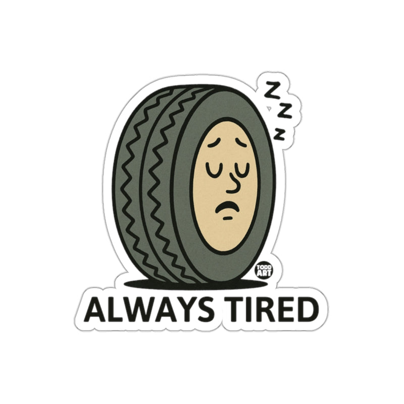 Load image into Gallery viewer, Always Tired Tire Sticker Funny Car Accessory Product
