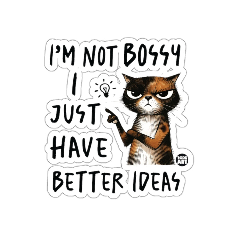 Load image into Gallery viewer, I'm Not Bossy I Just Have Better Ideas Sticker
