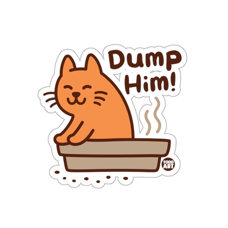 Load image into Gallery viewer, Dump Him Cat in Litterbox Funny Sticker Product
