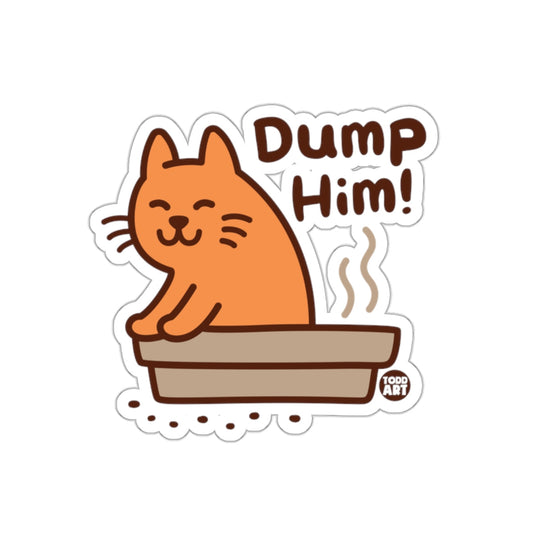 Dump Him Cat in Litterbox Funny Sticker Product